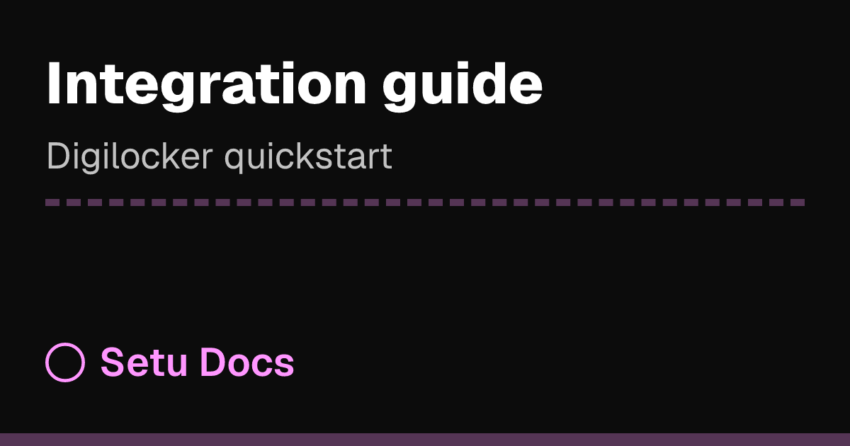 Integration guide — DigiLocker | Setu Docs